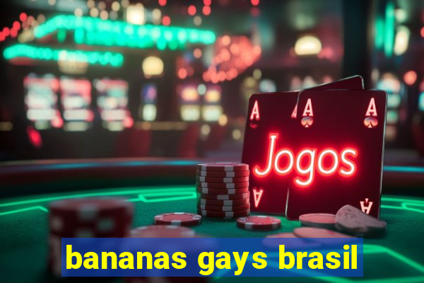 bananas gays brasil